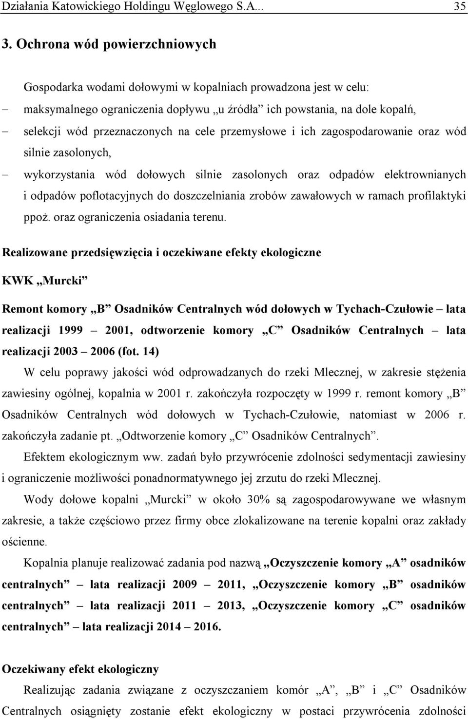 cele przemysłowe i ich zagospodarowanie oraz wód silnie zasolonych, wykorzystania wód dołowych silnie zasolonych oraz odpadów elektrownianych i odpadów poflotacyjnych do doszczelniania zrobów