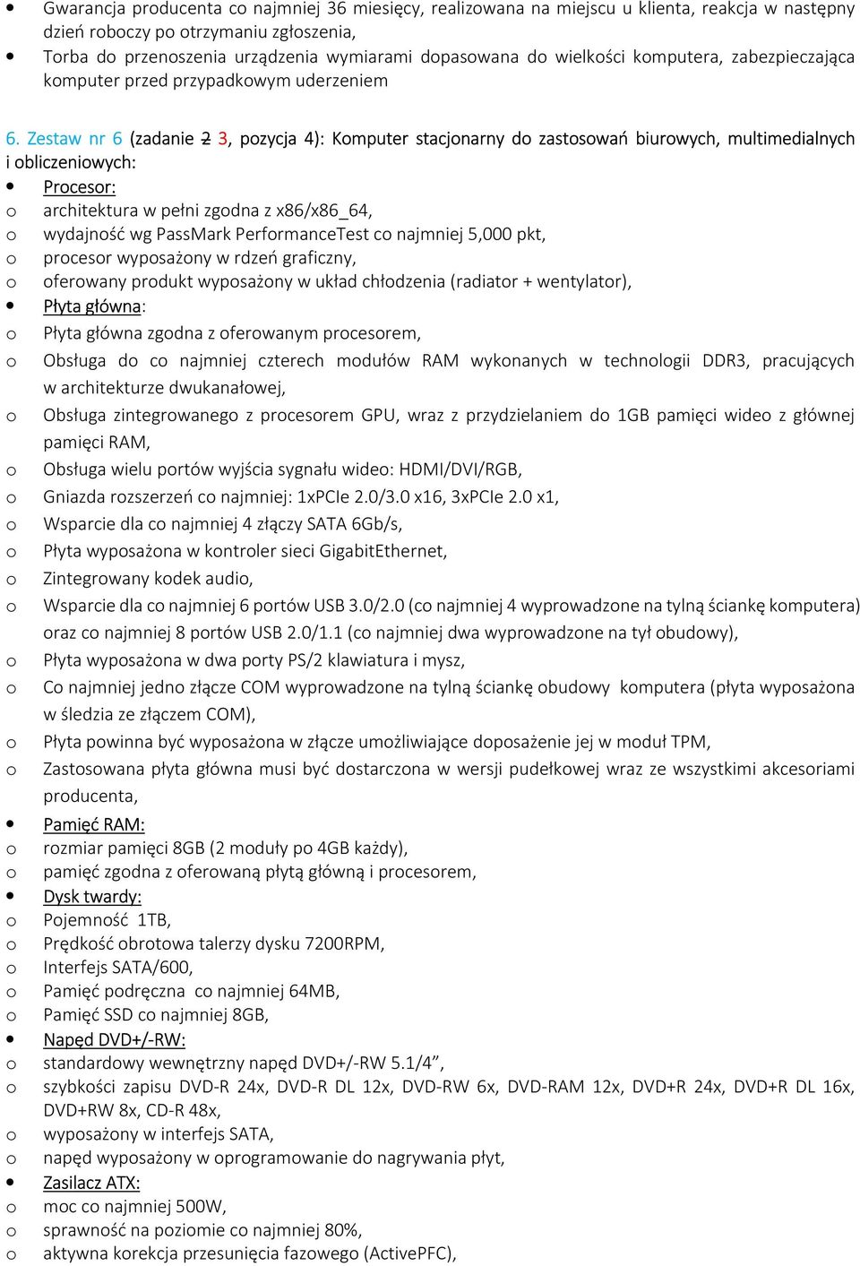 Zestaw nr 6 (zadanie 2 3, pozycja 4): Komputer stacjonarny do zastosowań biurowych, multimedialnych i obliczeniowych: Procesor: o architektura w pełni zgodna z x86/x86_64, o wydajność wg PassMark