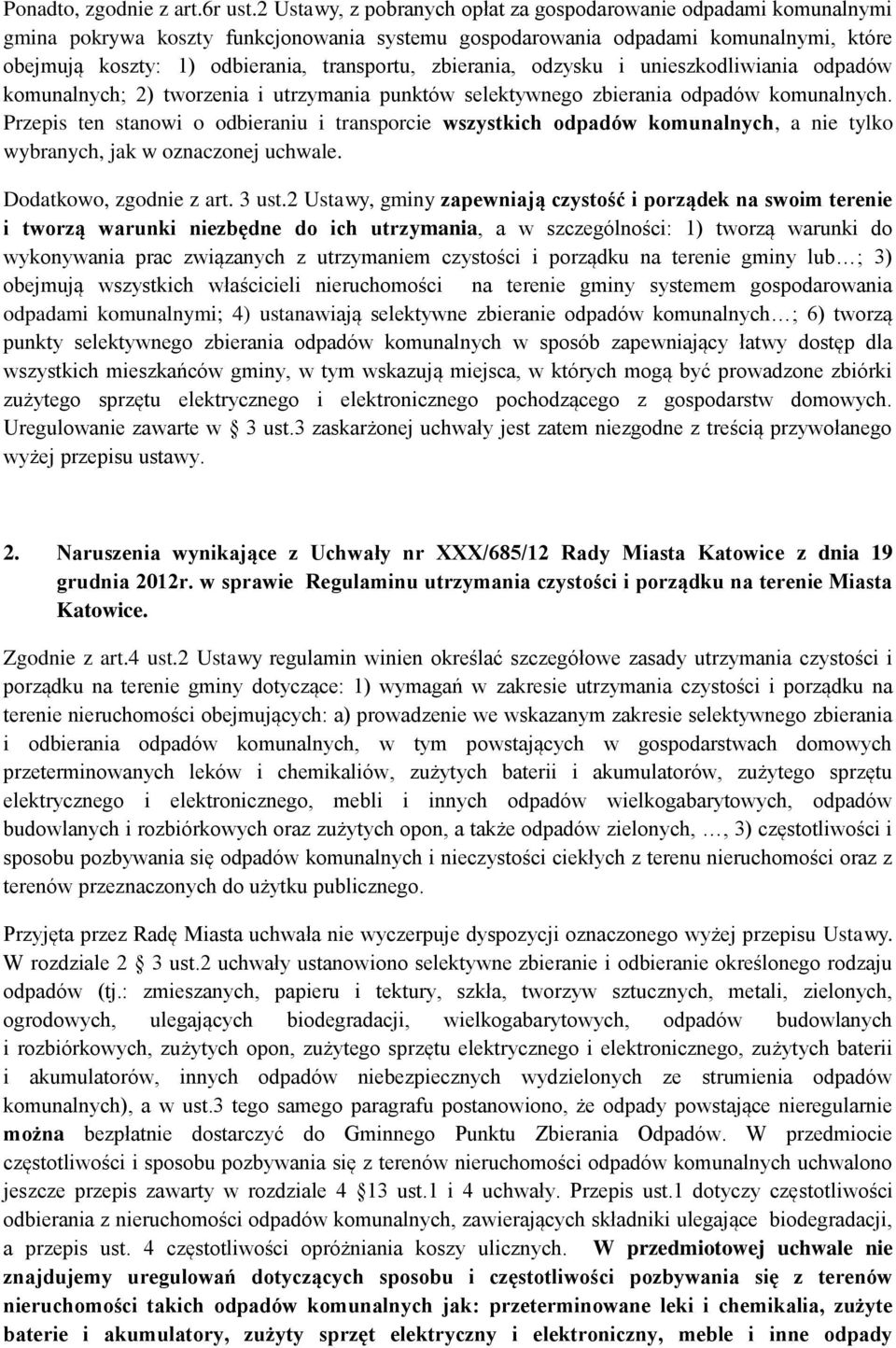 zbierania, odzysku i unieszkodliwiania odpadów komunalnych; 2) tworzenia i utrzymania punktów selektywnego zbierania odpadów komunalnych.