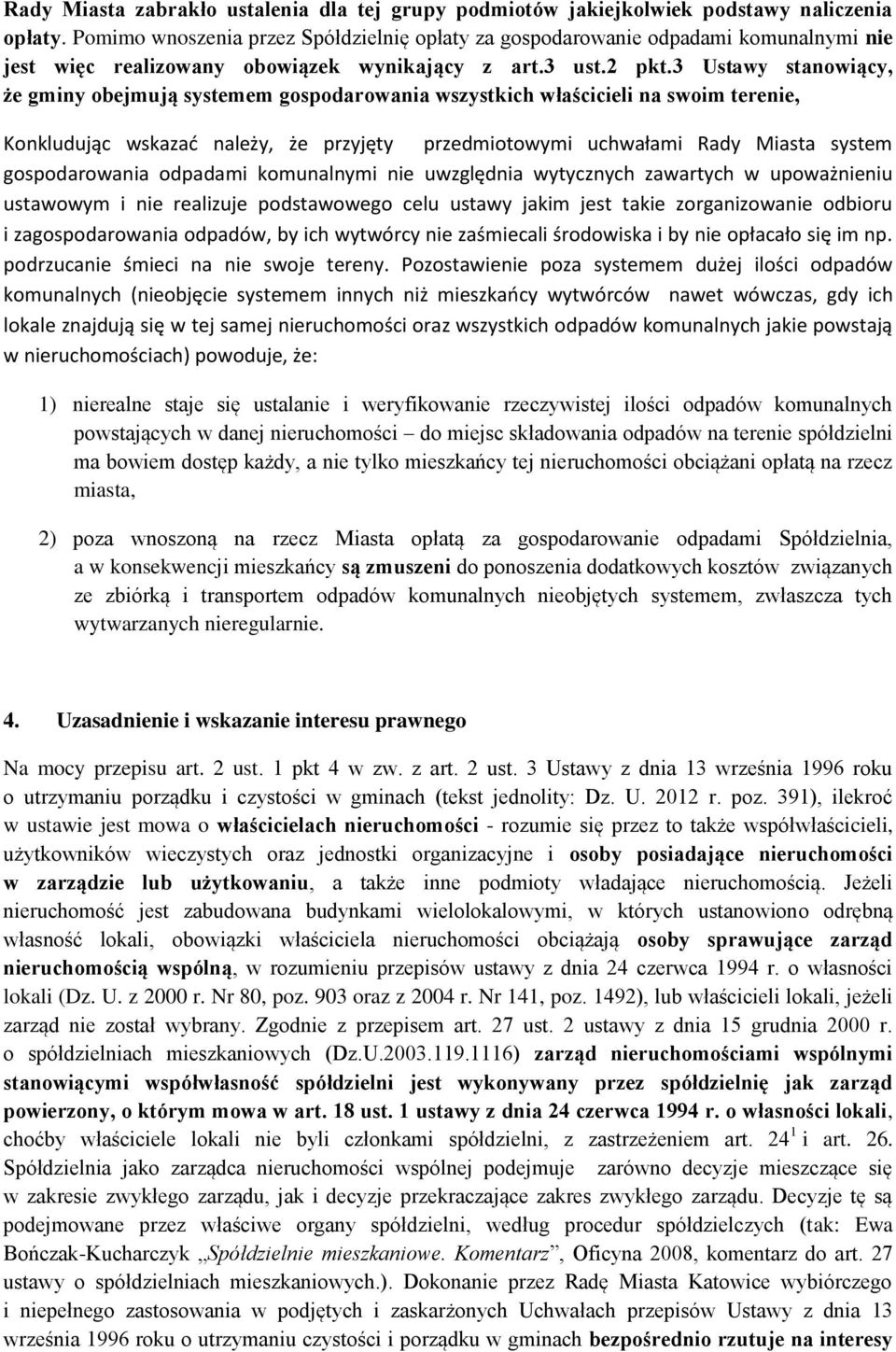 3 Ustawy stanowiący, że gminy obejmują systemem gospodarowania wszystkich właścicieli na swoim terenie, Konkludując wskazać należy, że przyjęty przedmiotowymi uchwałami Rady Miasta system