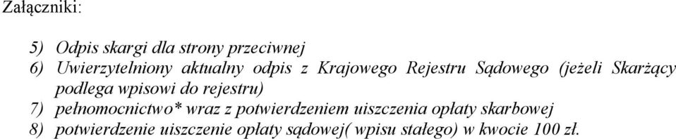 wpisowi do rejestru) 7) pełnomocnictwo* wraz z potwierdzeniem uiszczenia