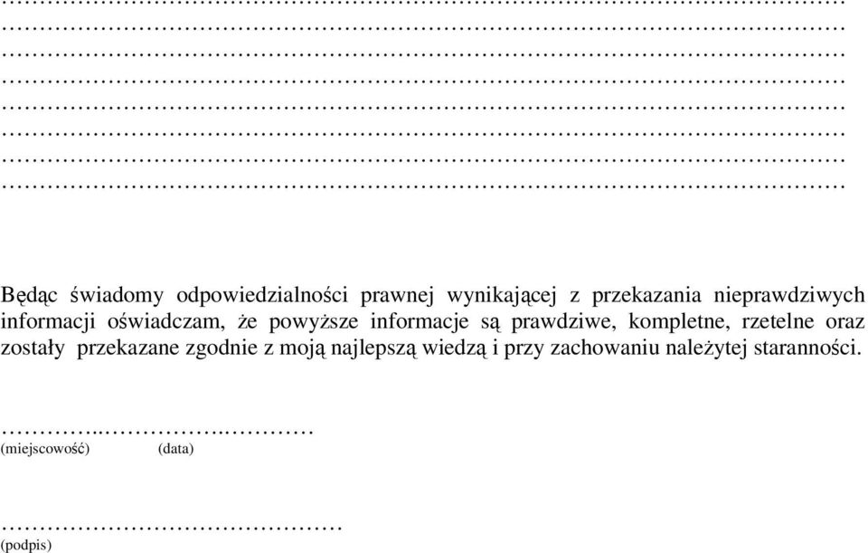 prawdziwe, kompletne, rzetelne oraz zostały przekazane zgodnie z moją