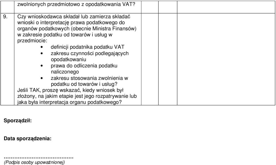 podatku od towarów i usług w przedmiocie: definicji podatnika podatku VAT zakresu czynności podlegających opodatkowaniu prawa do odliczenia podatku