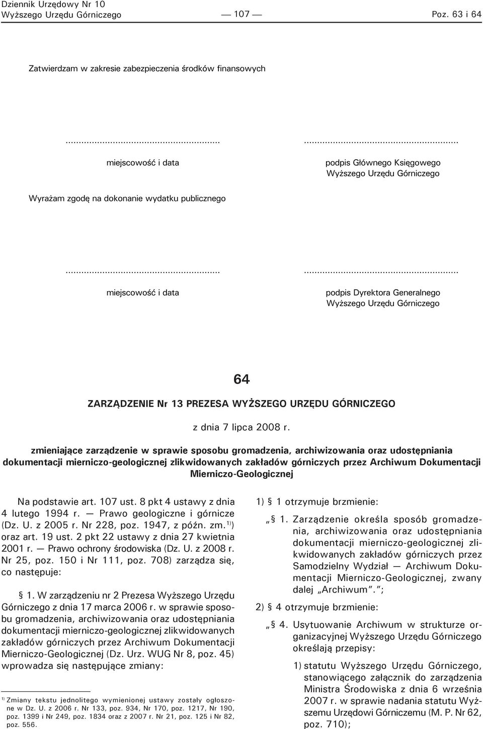 Mierniczo-Geologicznej Na podstawie art. 107 ust. 8 pkt 4 ustawy z dnia 4 lutego 1994 r. Prawo geologiczne i górnicze (Dz. U. z 2005 r. Nr 228, poz. 1947, z późn. zm. 1) ) oraz art. 19 ust.