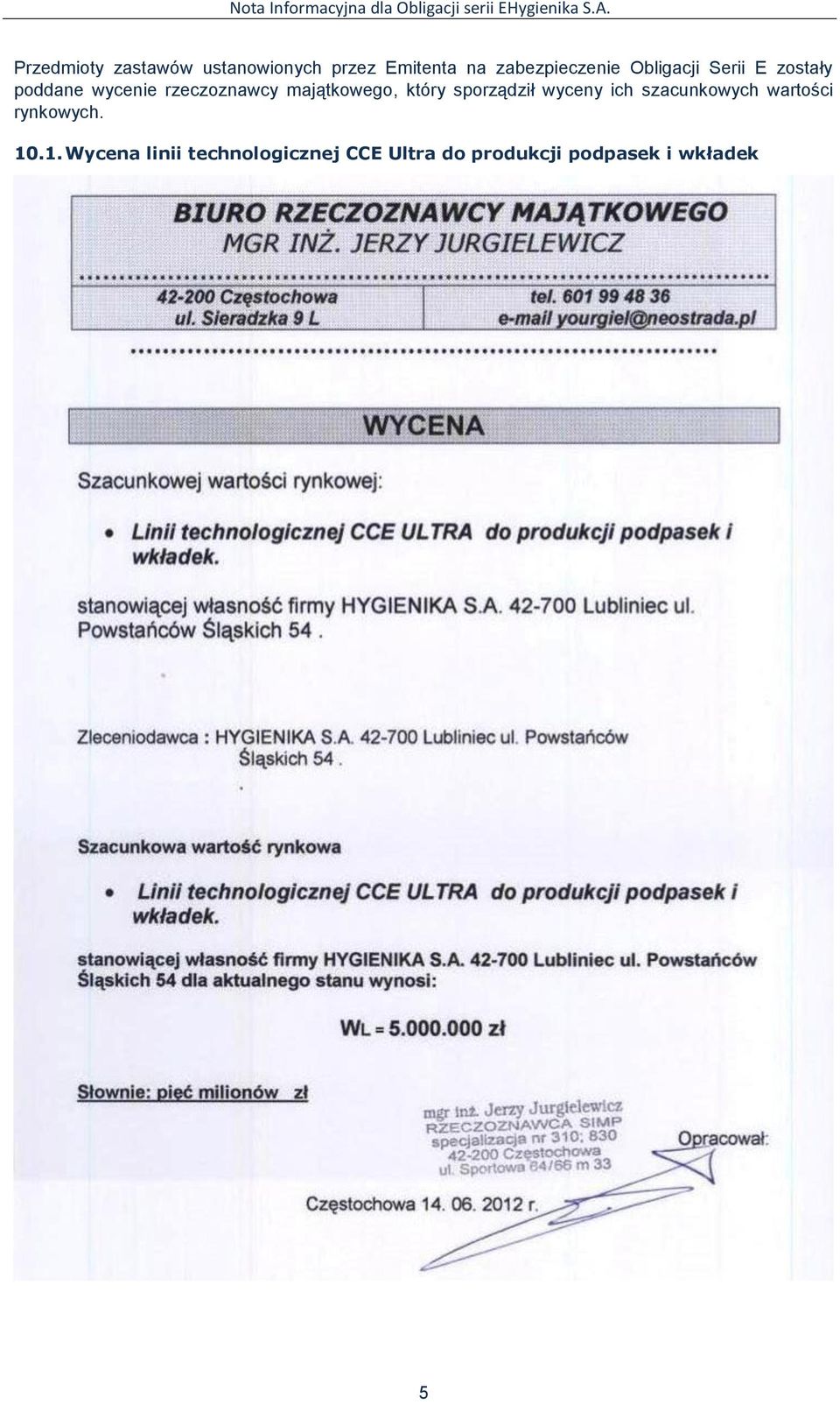 który sporządził wyceny ich szacunkowych wartości rynkowych. 10