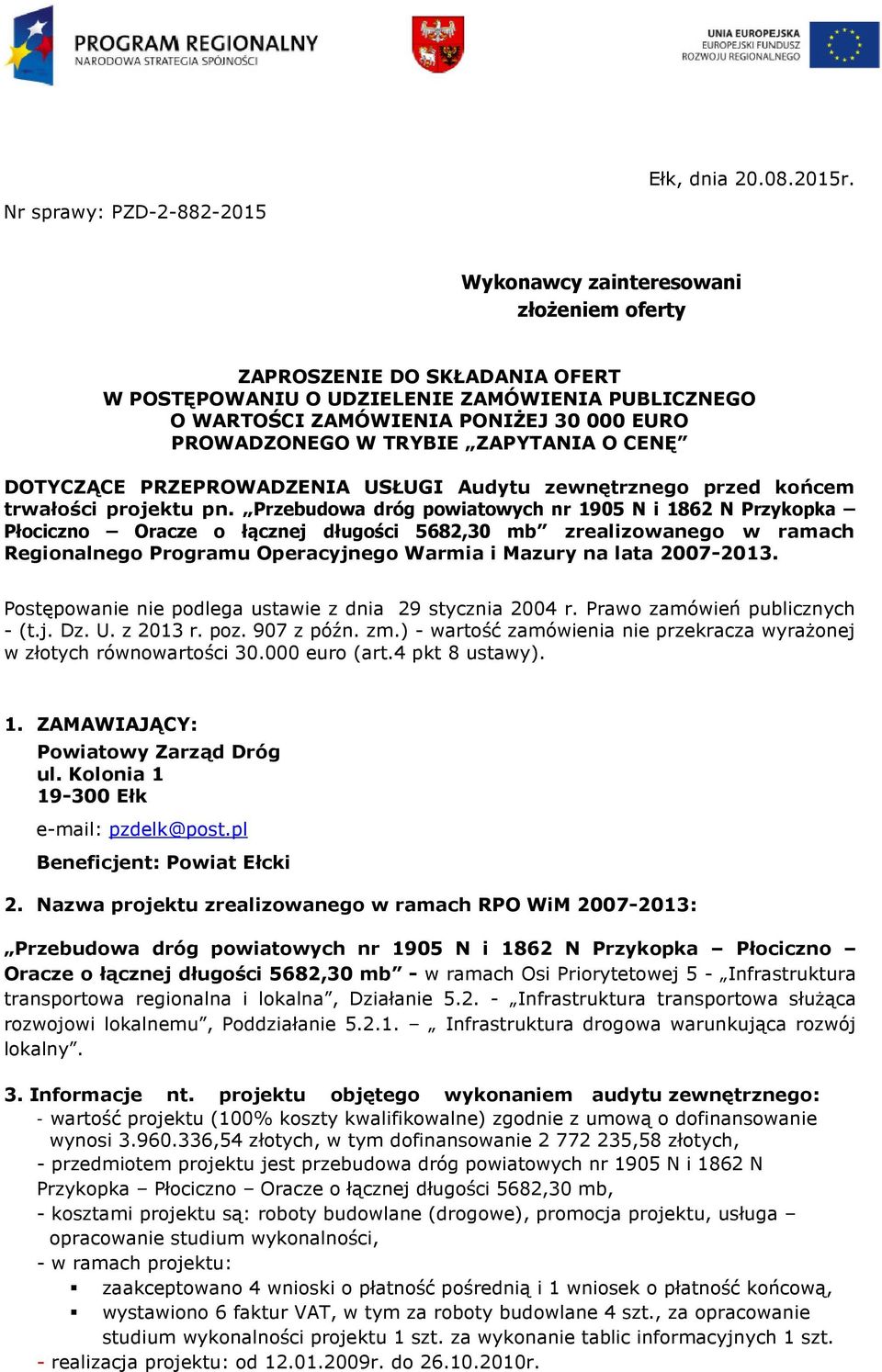 CENĘ DOTYCZĄCE PRZEPROWADZENIA USŁUGI Audytu zewnętrznego przed końcem trwałości projektu pn.