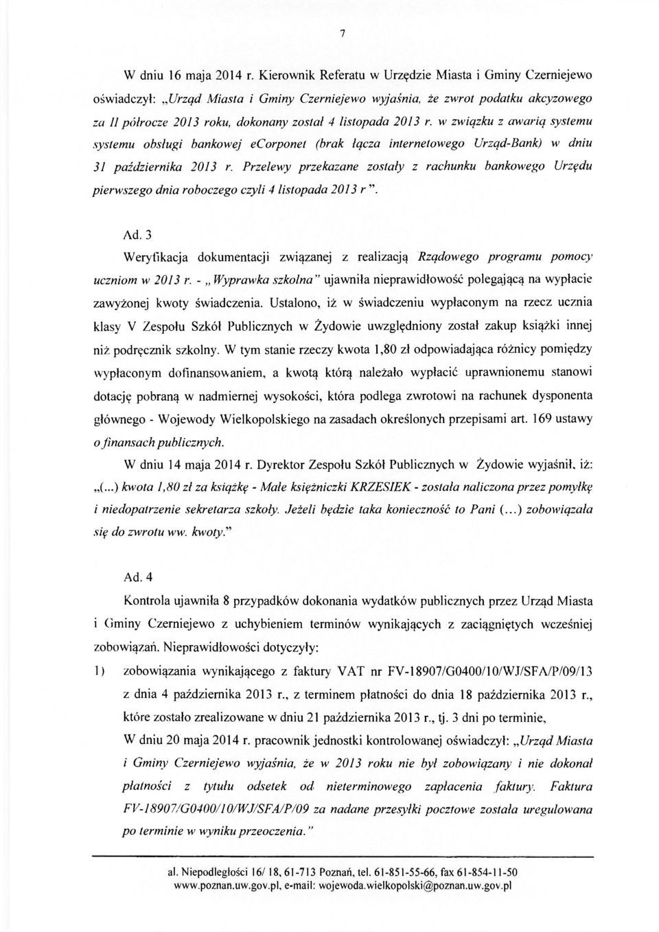 r. w związku z awarią systemu systemu obsługi bankowej ecorponet (brak łącza internetowego Urząd-Bank) w dniu 31 października 2013 r.