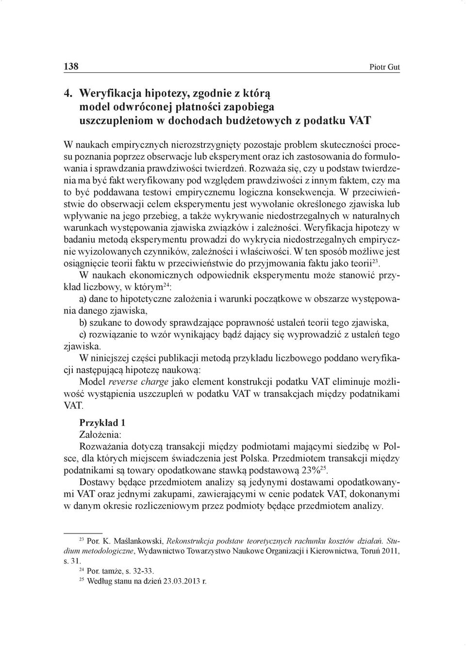 procesu poznania poprzez obserwacje lub eksperyment oraz ich zastosowania do formułowania i sprawdzania prawdziwości twierdzeń.