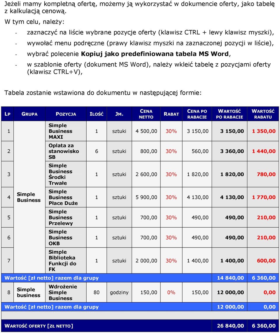 polecenie Kopiuj jako predefiniowana tabela MS Word, - w szablonie oferty (dokument MS Word), należy wkleić tabelę z pozycjami oferty (klawisz CTRL+V), Tabela zostanie wstawiona do dokumentu w