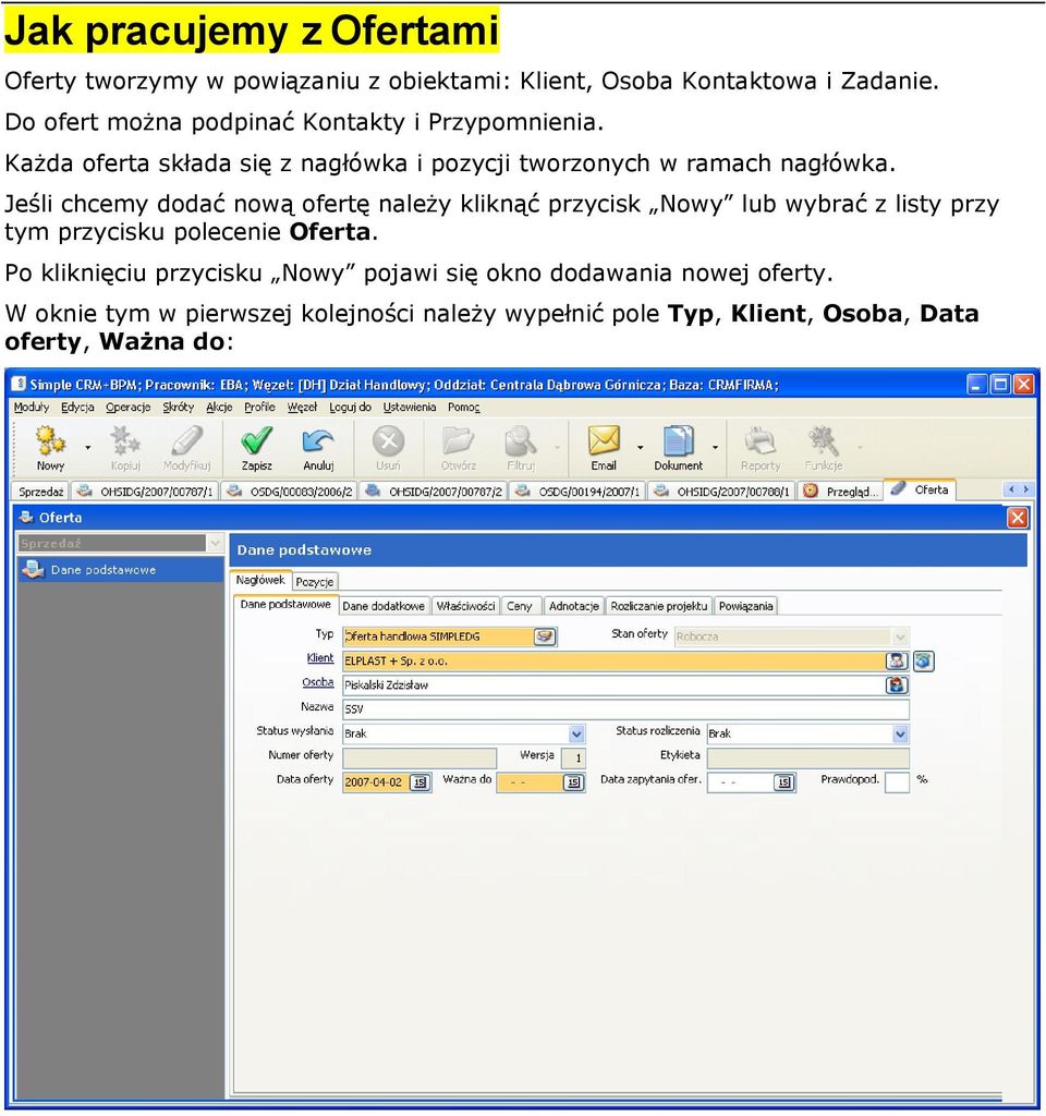 Jeśli chcemy dodać nową ofertę należy kliknąć przycisk Nowy lub wybrać z listy przy tym przycisku polecenie Oferta.