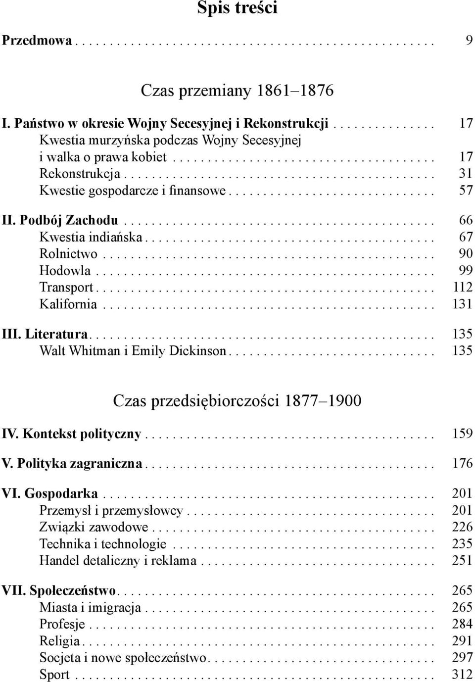 ............................. 57 II. Podbój Zachodu............................................. 66 Kwestia indiańska.......................................... 67 Rolnictwo................................................ 90 Hodowla.