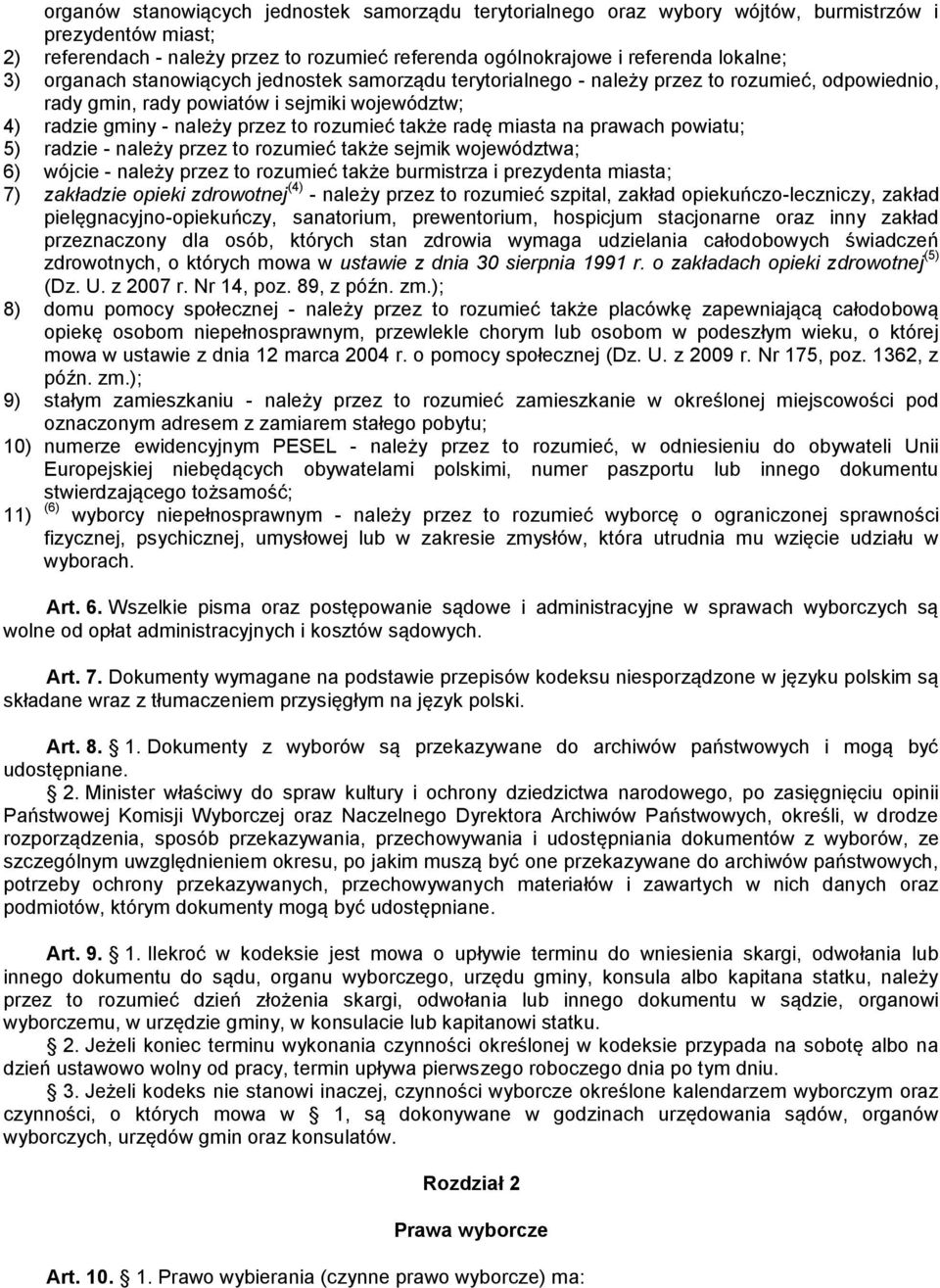 miasta na prawach powiatu; 5) radzie - należy przez to rozumieć także sejmik województwa; 6) wójcie - należy przez to rozumieć także burmistrza i prezydenta miasta; 7) zakładzie opieki zdrowotnej (4)