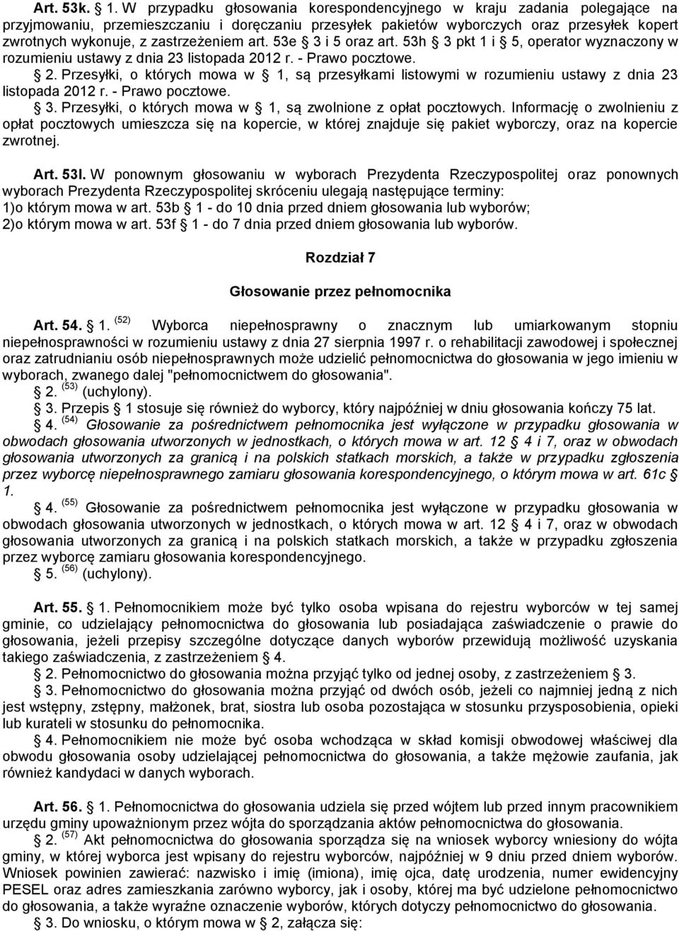 zastrzeżeniem art. 53e 3 i 5 oraz art. 53h 3 pkt 1 i 5, operator wyznaczony w rozumieniu ustawy z dnia 23