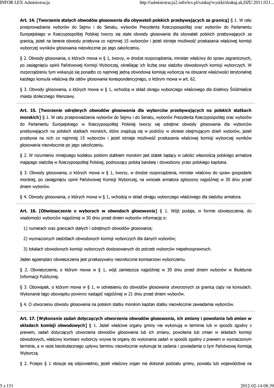 obywateli polskich przebywających za granicą, jeżeli na terenie obwodu przebywa co najmniej 15 wyborców i jeżeli istnieje możliwość przekazania właściwej komisji wyborczej wyników głosowania