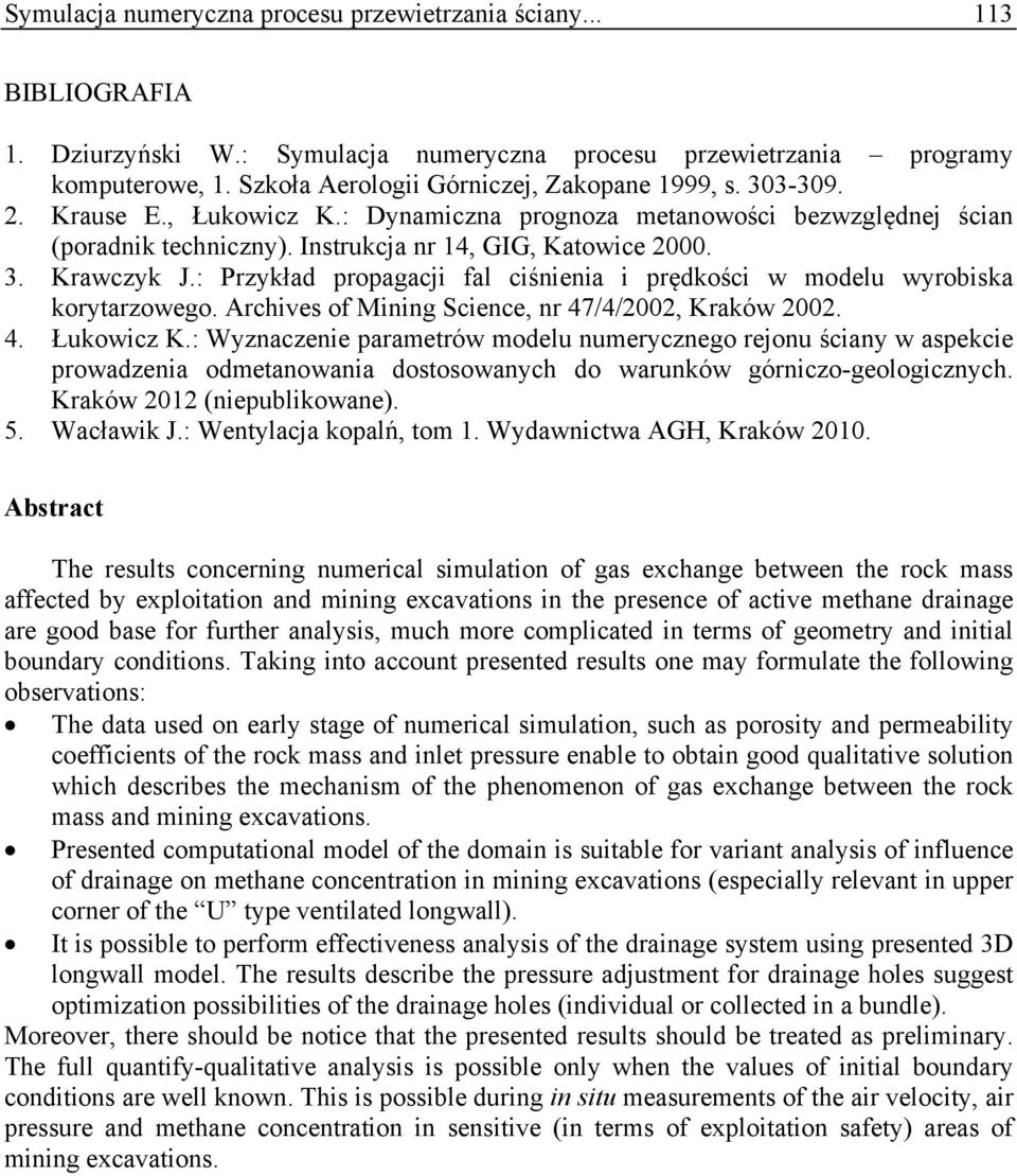 : Przykład propagacji fal ciśnienia i prędkości w modelu wyrobiska korytarzowego. Archives of Mining Science, nr 47/4/2002, Kraków 2002. 4. Łukowicz K.