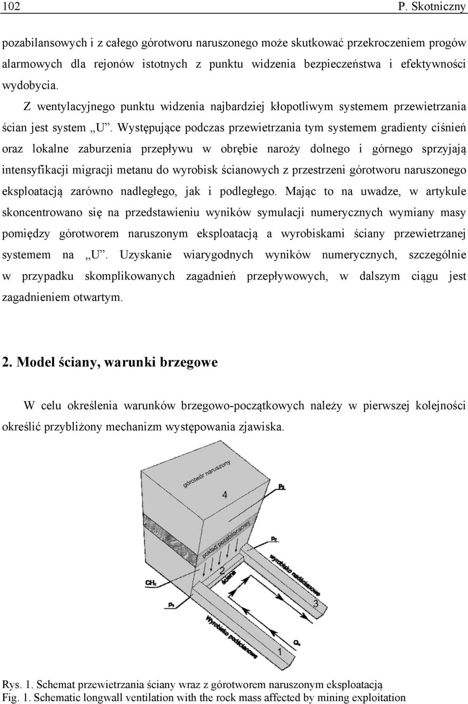 Występujące podczas przewietrzania tym systemem gradienty ciśnień oraz lokalne zaburzenia przepływu w obrębie naroży dolnego i górnego sprzyjają intensyfikacji migracji metanu do wyrobisk ścianowych