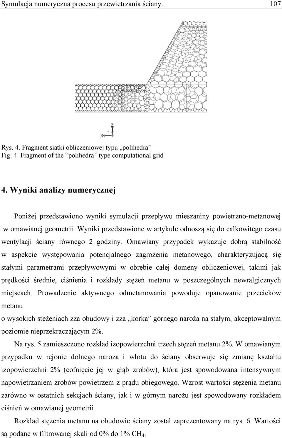 Wyniki przedstawione w artykule odnoszą się do całkowitego czasu wentylacji ściany równego 2 godziny.