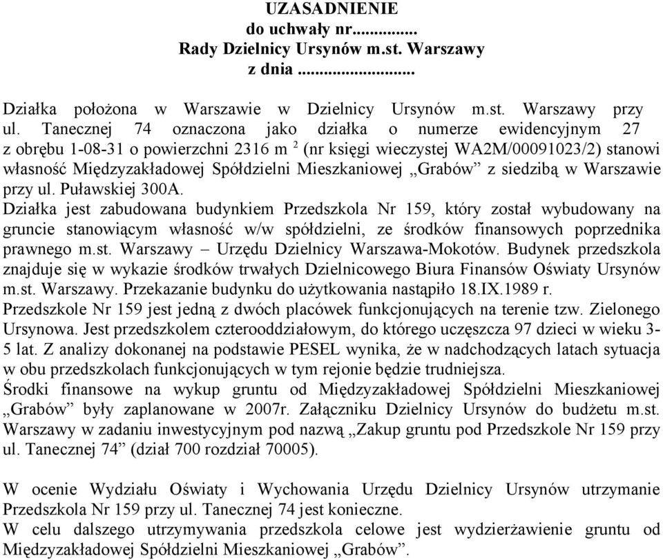 Mieszkaniowej Grabów z siedzibą w Warszawie przy ul. Puławskiej 300A.