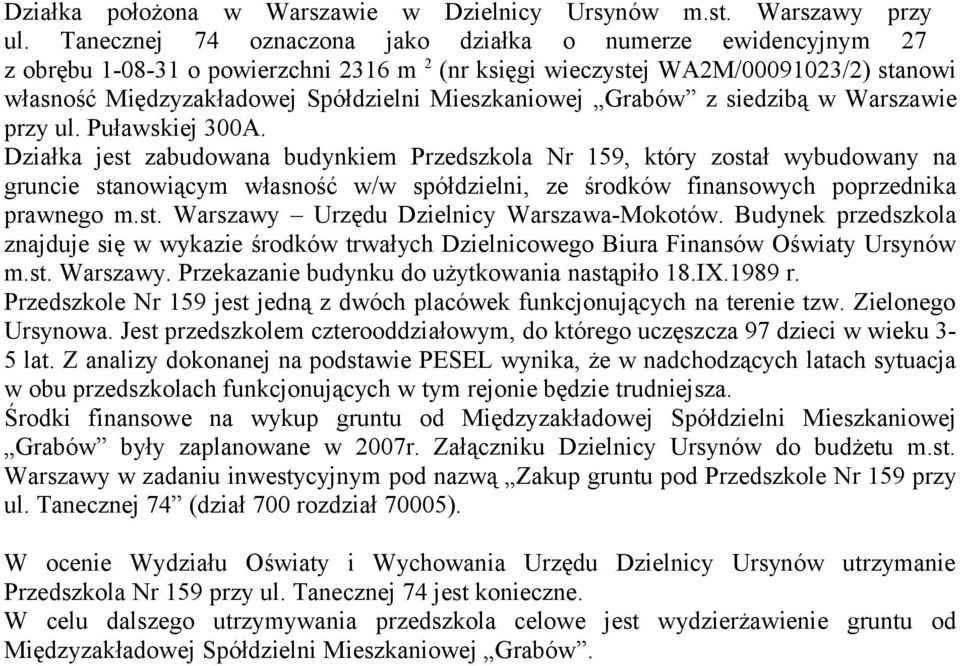 Mieszkaniowej Grabów z siedzibą w Warszawie przy ul. Puławskiej 300A.