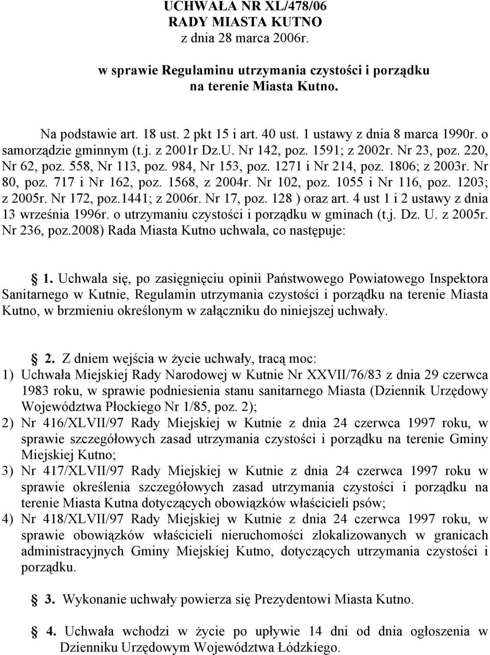 Nr 80, poz. 717 i Nr 162, poz. 1568, z 2004r. Nr 102, poz. 1055 i Nr 116, poz. 1203; z 2005r. Nr 172, poz.1441; z 2006r. Nr 17, poz. 128 ) oraz art. 4 ust 1 i 2 ustawy z dnia 13 września 1996r.