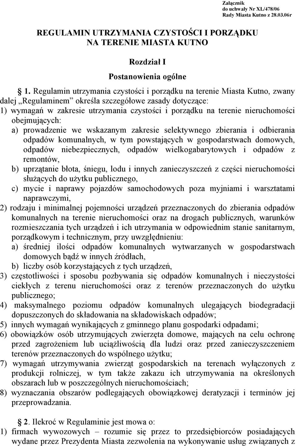 nieruchomości obejmujących: a) prowadzenie we wskazanym zakresie selektywnego zbierania i odbierania odpadów komunalnych, w tym powstających w gospodarstwach domowych, odpadów niebezpiecznych,