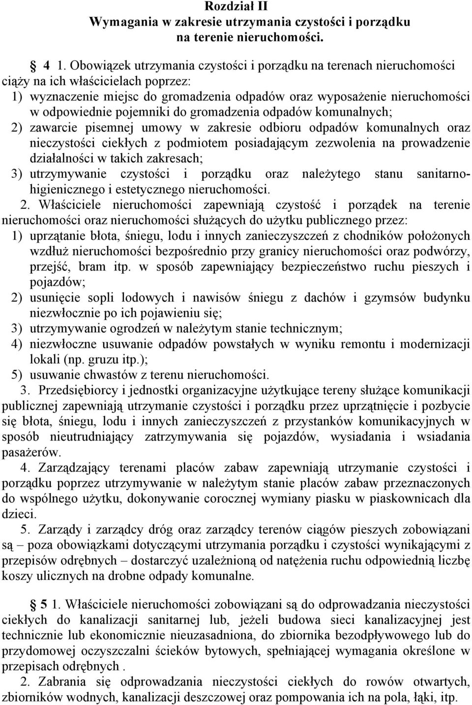 pojemniki do gromadzenia odpadów komunalnych; 2) zawarcie pisemnej umowy w zakresie odbioru odpadów komunalnych oraz nieczystości ciekłych z podmiotem posiadającym zezwolenia na prowadzenie