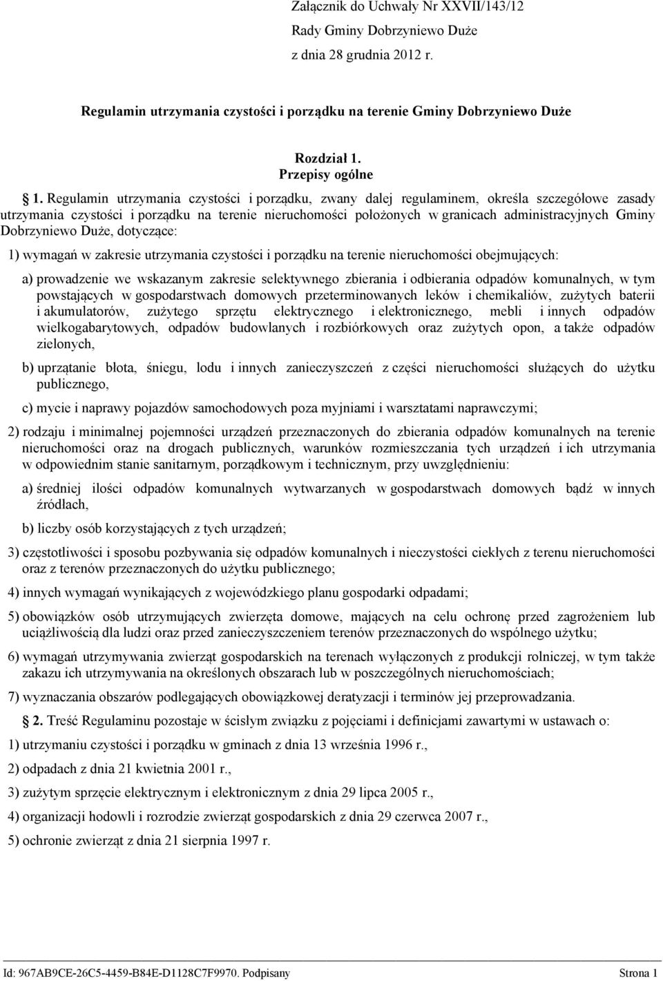 Dobrzyniewo Duże, dotyczące: 1) wymagań w zakresie utrzymania czystości i porządku na terenie nieruchomości obejmujących: a) prowadzenie we wskazanym zakresie selektywnego zbierania i odbierania