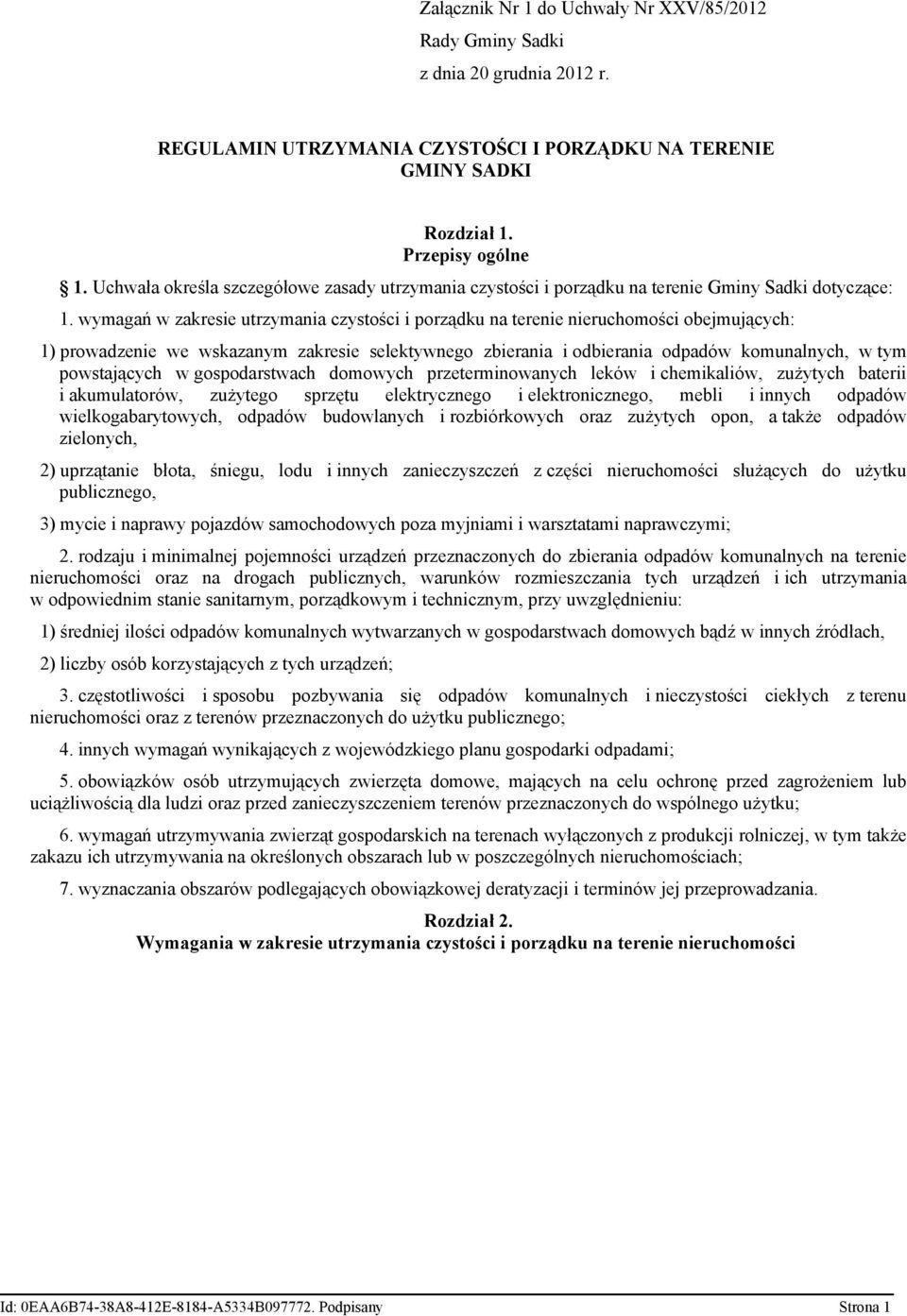 wymagań w zakresie utrzymania czystości i porządku na terenie nieruchomości obejmujących: 1) prowadzenie we wskazanym zakresie selektywnego zbierania i odbierania odpadów komunalnych, w tym