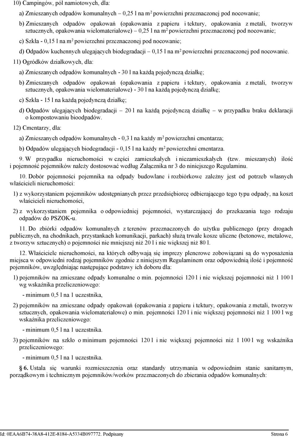 Odpadów kuchennych ulegających biodegradacji 0,15 l na m 2 powierzchni przeznaczonej pod nocowanie.