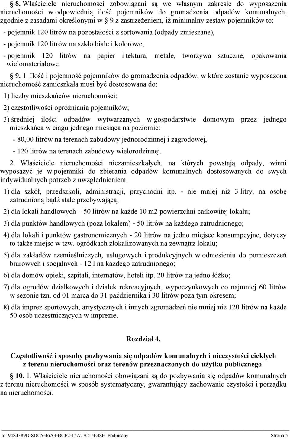 papier i tektura, metale, tworzywa sztuczne, opakowania wielomateriałowe. 9. 1.