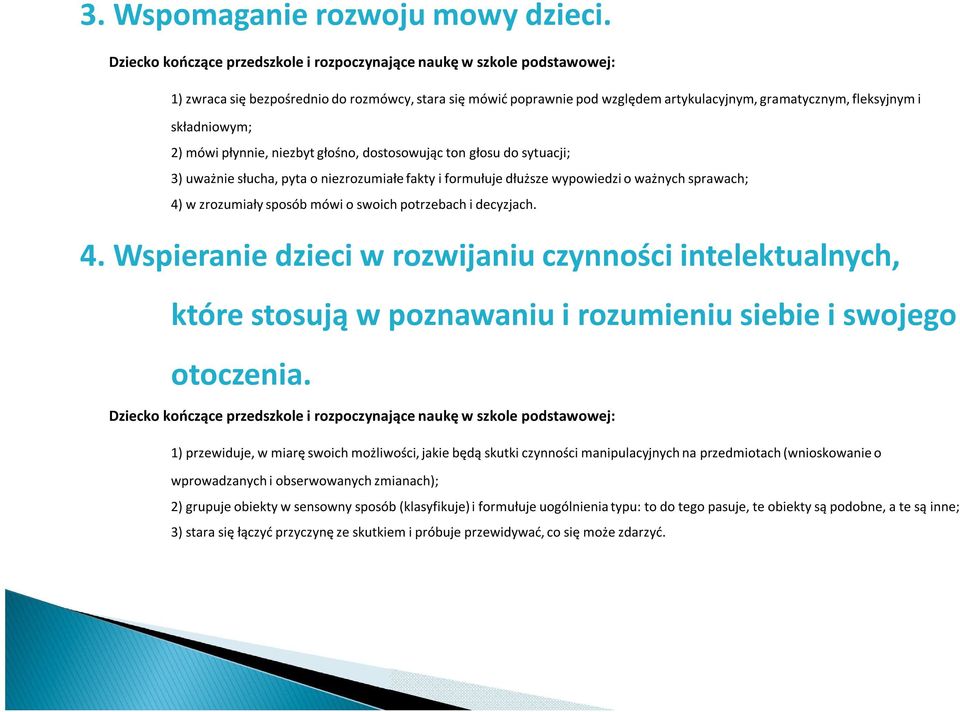 sytuacji; 3) uważnie słucha, pyta o niezrozumiałe fakty i formułuje dłuższe wypowiedzi o ważnych sprawach; 4)