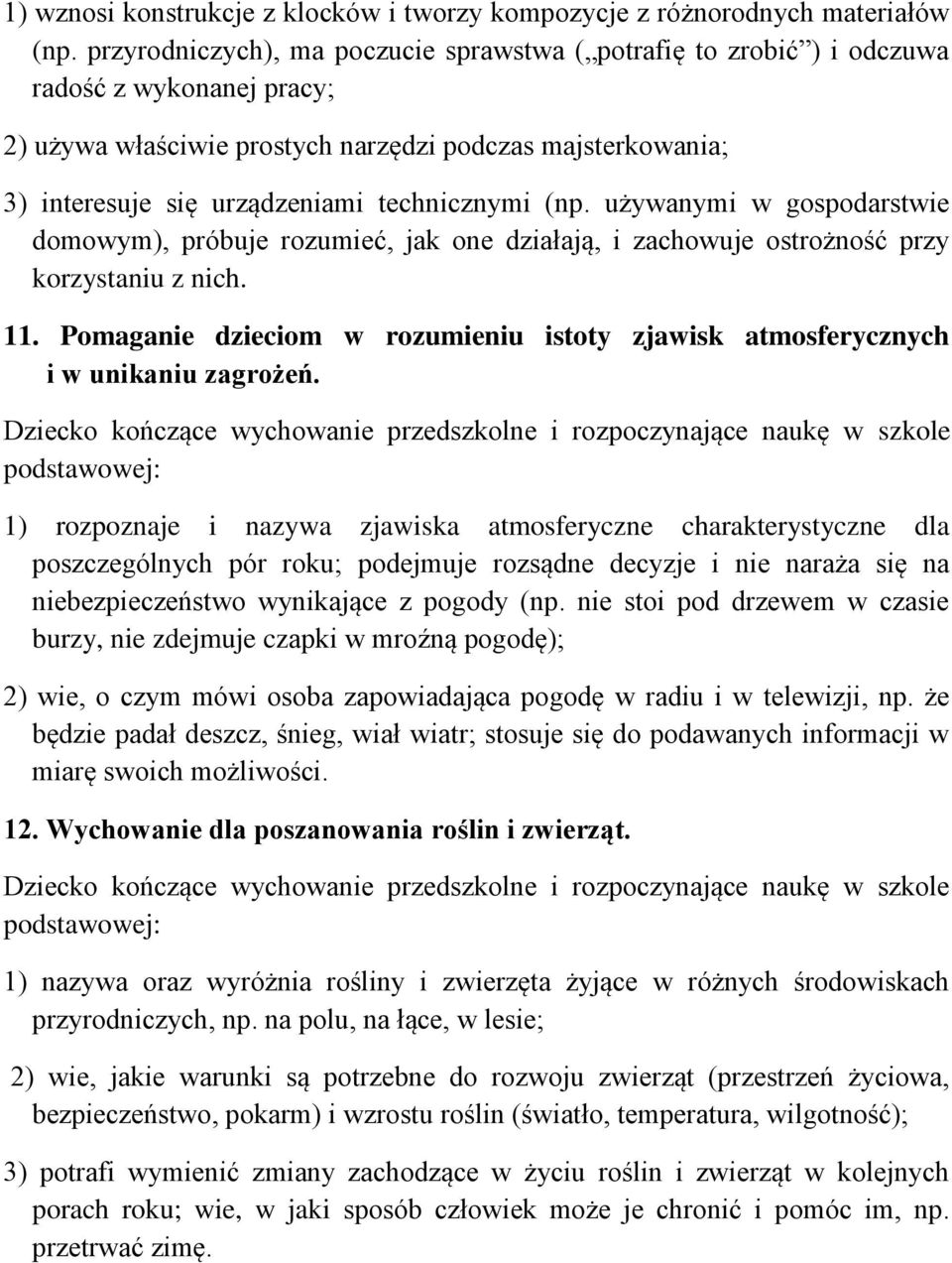 technicznymi (np. używanymi w gospodarstwie domowym), próbuje rozumieć, jak one działają, i zachowuje ostrożność przy korzystaniu z nich. 11.