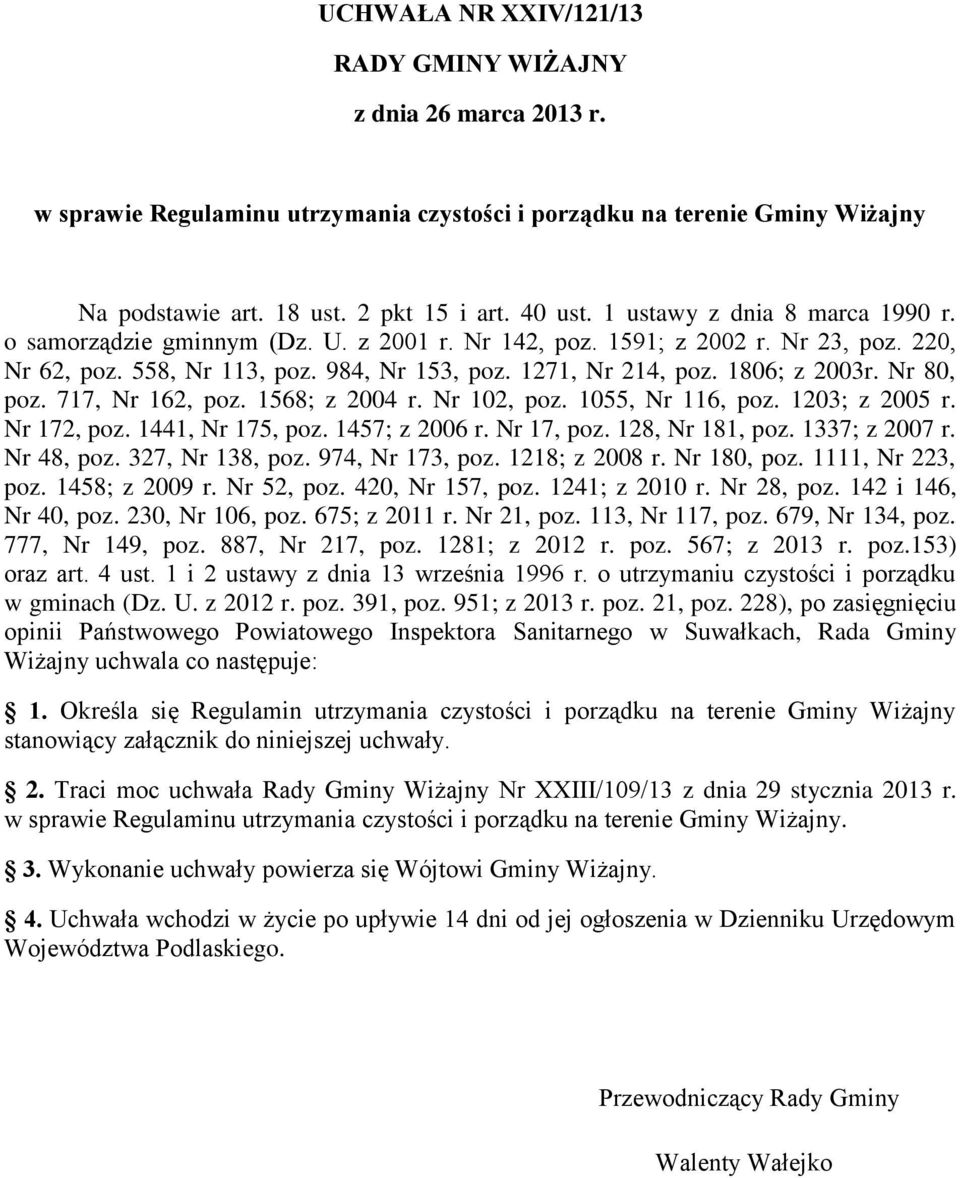 Nr 80, poz. 717, Nr 162, poz. 1568; z 2004 r. Nr 102, poz. 1055, Nr 116, poz. 1203; z 2005 r. Nr 172, poz. 1441, Nr 175, poz. 1457; z 2006 r. Nr 17, poz. 128, Nr 181, poz. 1337; z 2007 r. Nr 48, poz.