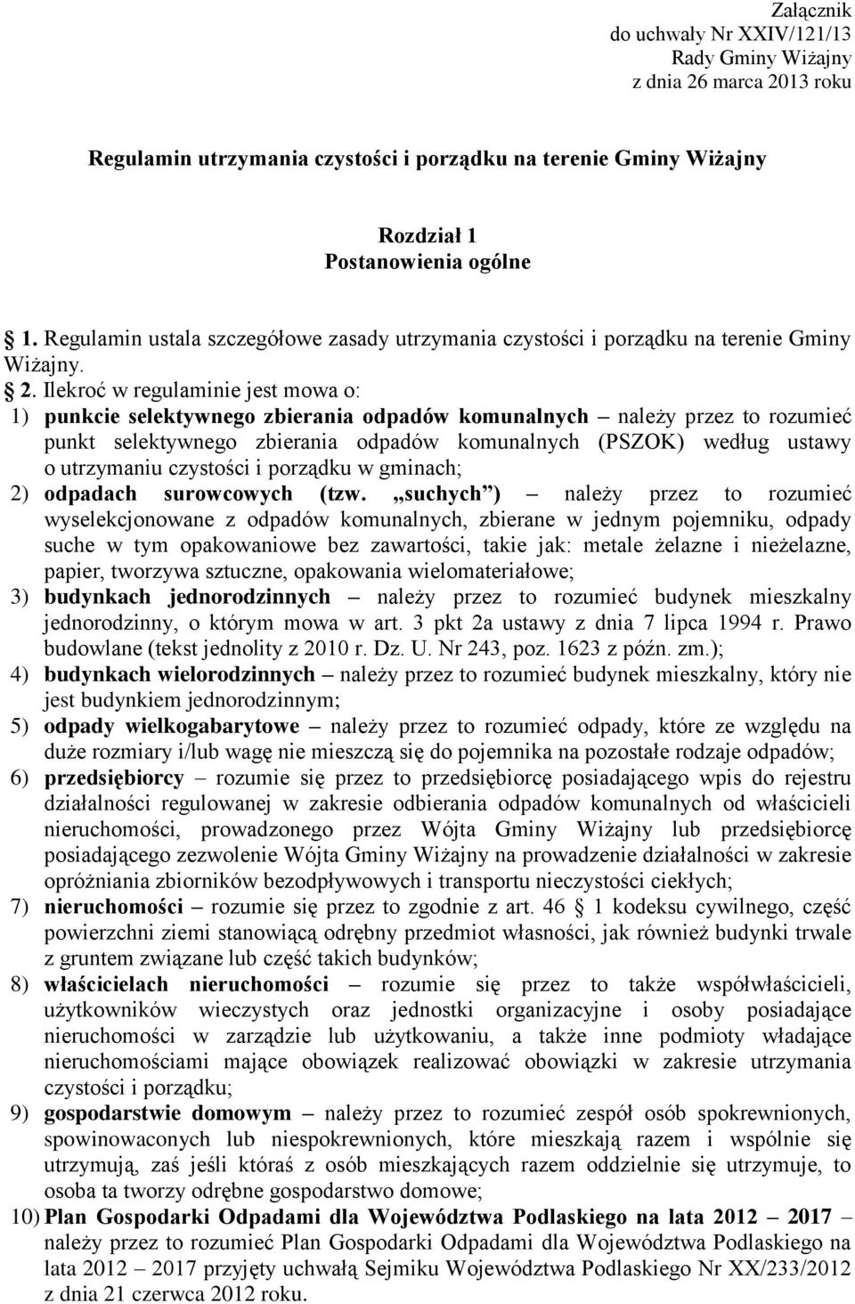 Ilekroć w regulaminie jest mowa o: 1) punkcie selektywnego zbierania odpadów komunalnych należy przez to rozumieć punkt selektywnego zbierania odpadów komunalnych (PSZOK) według ustawy o utrzymaniu