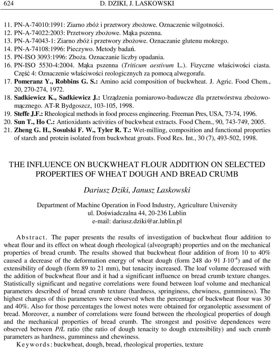 Mąka pszenna (Triticum aestivum L.). Fizyczne właściwości ciasta. Część 4: Oznaczenie właściwości reologicznych za pomocą alwegorafu. 17. Pomeranz Y., Robbins G. S.