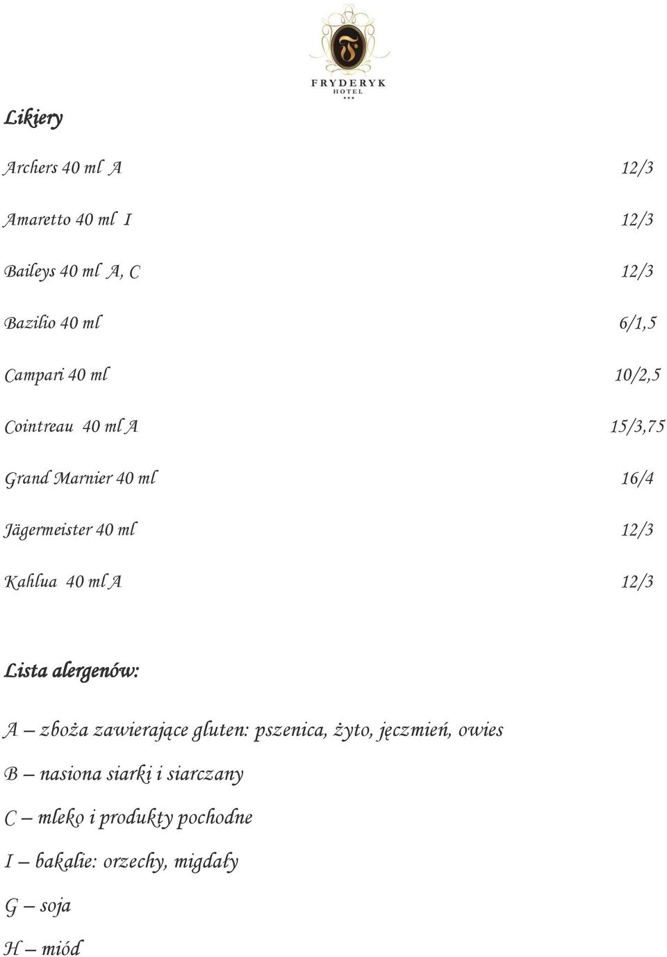 Kahlua 40 ml A 12/3 Lista alergenów: A zboża zawierające gluten: pszenica, żyto, jęczmień, owies