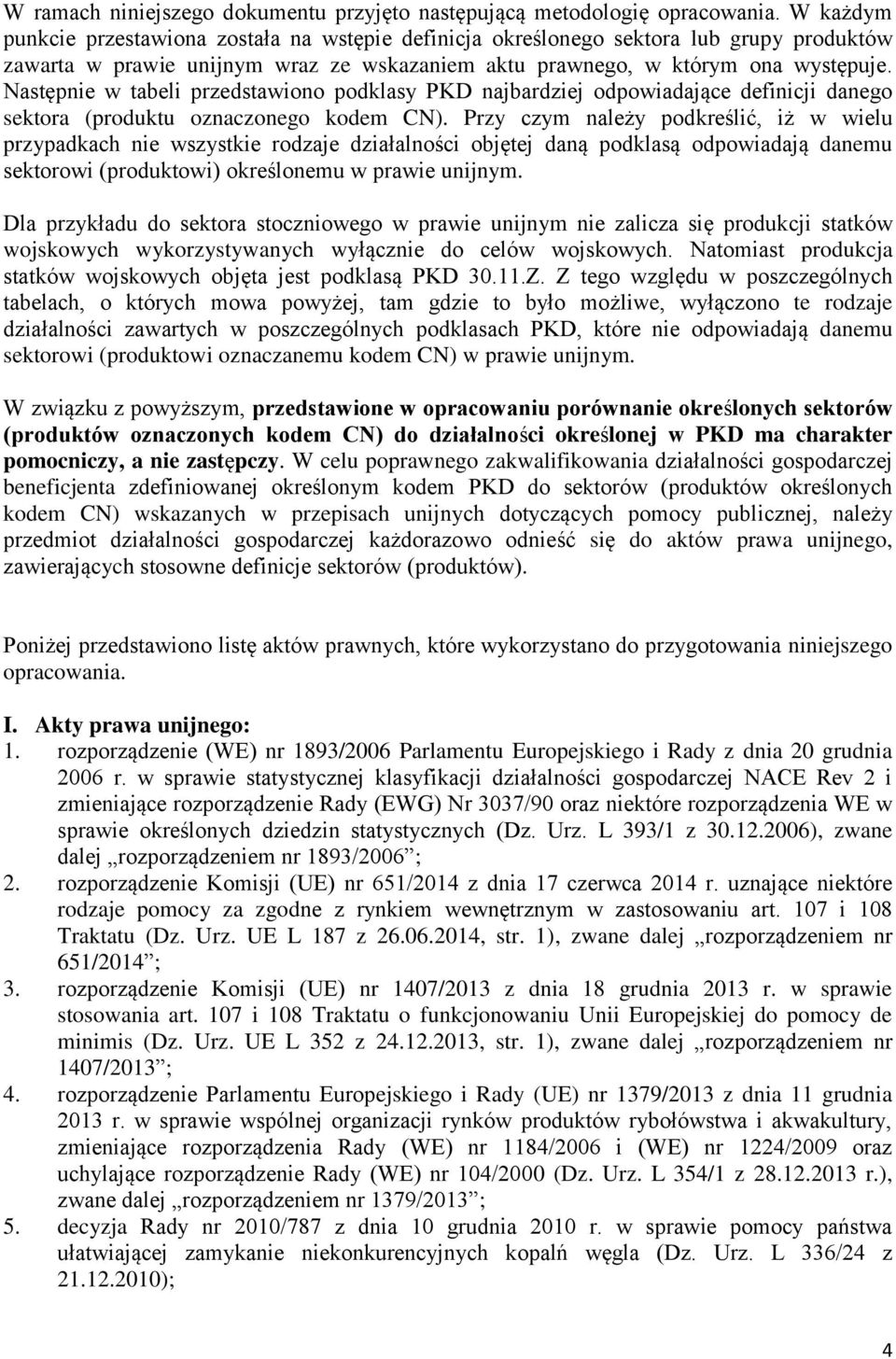 Następnie w tabeli przedstawiono podklasy PKD najbardziej odpowiadające definicji danego sektora (produktu oznaczonego kodem CN).