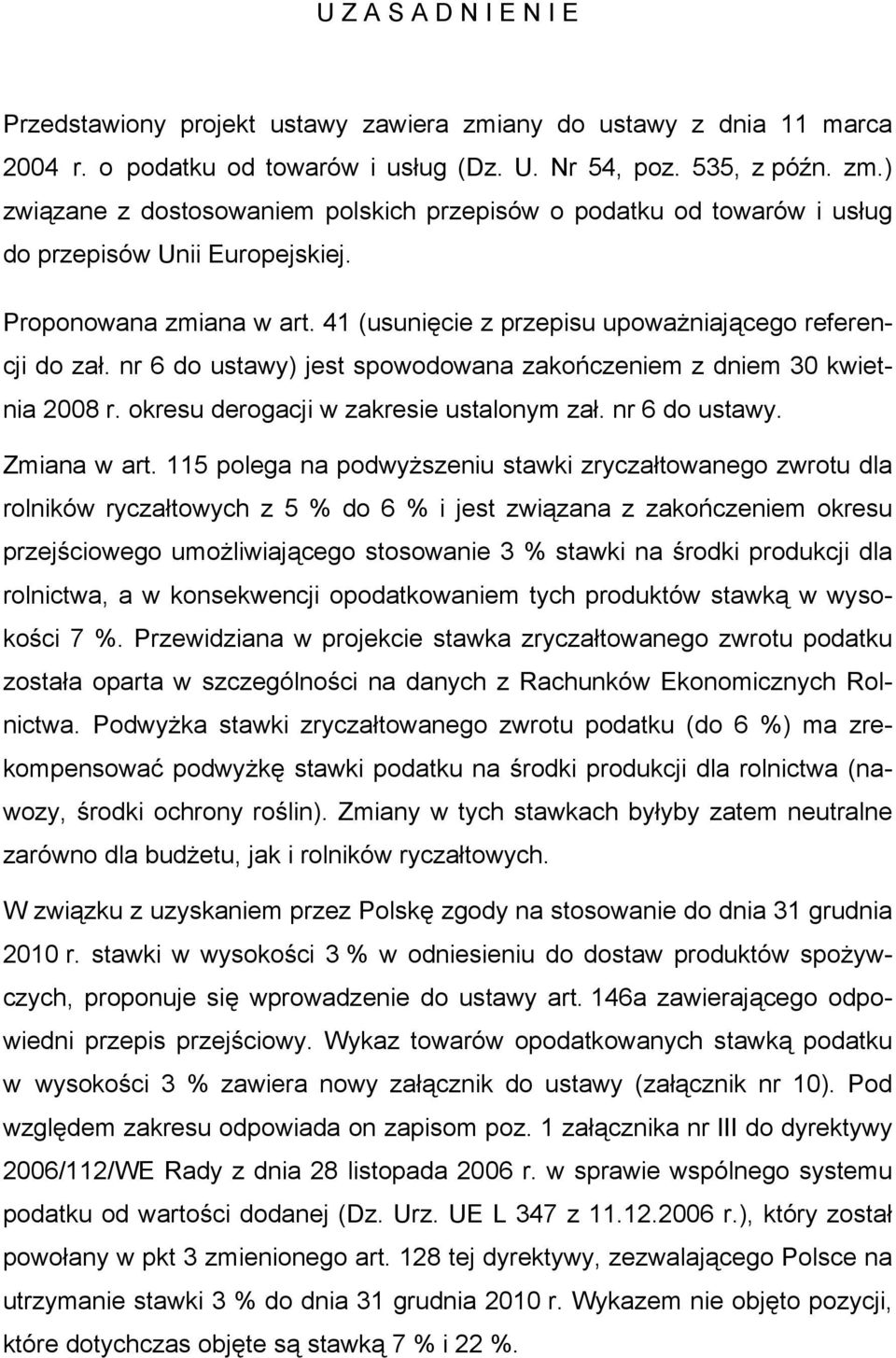 okresu derogacji w zakresie ustalonym zał. nr 6 do ustawy. Zmiana w art.