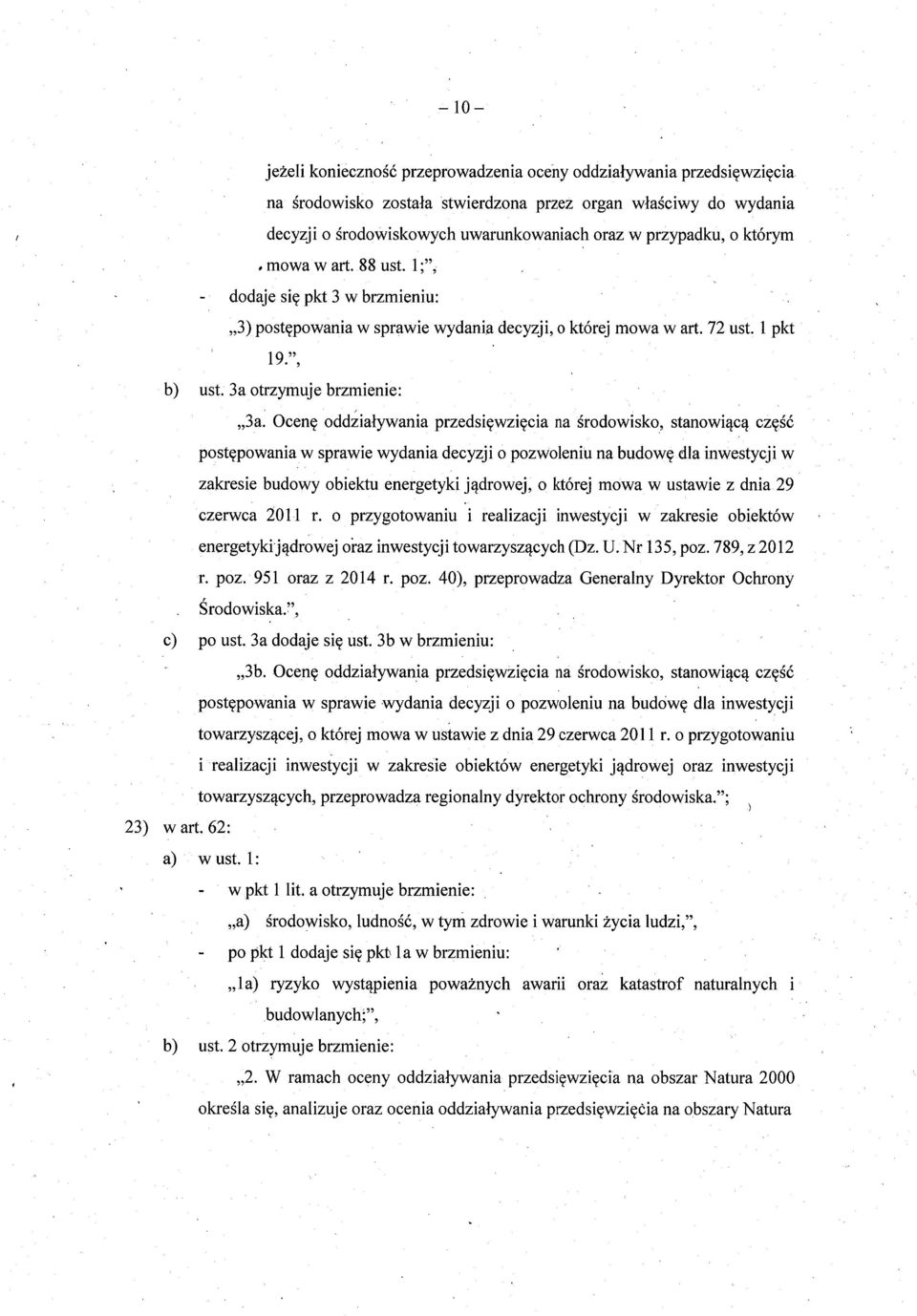 1;", - dodaje si ę pkt 3 w brzmieniu: 3) postępowania w sprawie wydania decyzji, o której mowa w art. 72 ust. 1 pkt 19.", b) ust. 3a otrzymuje brzmienie: 3a.