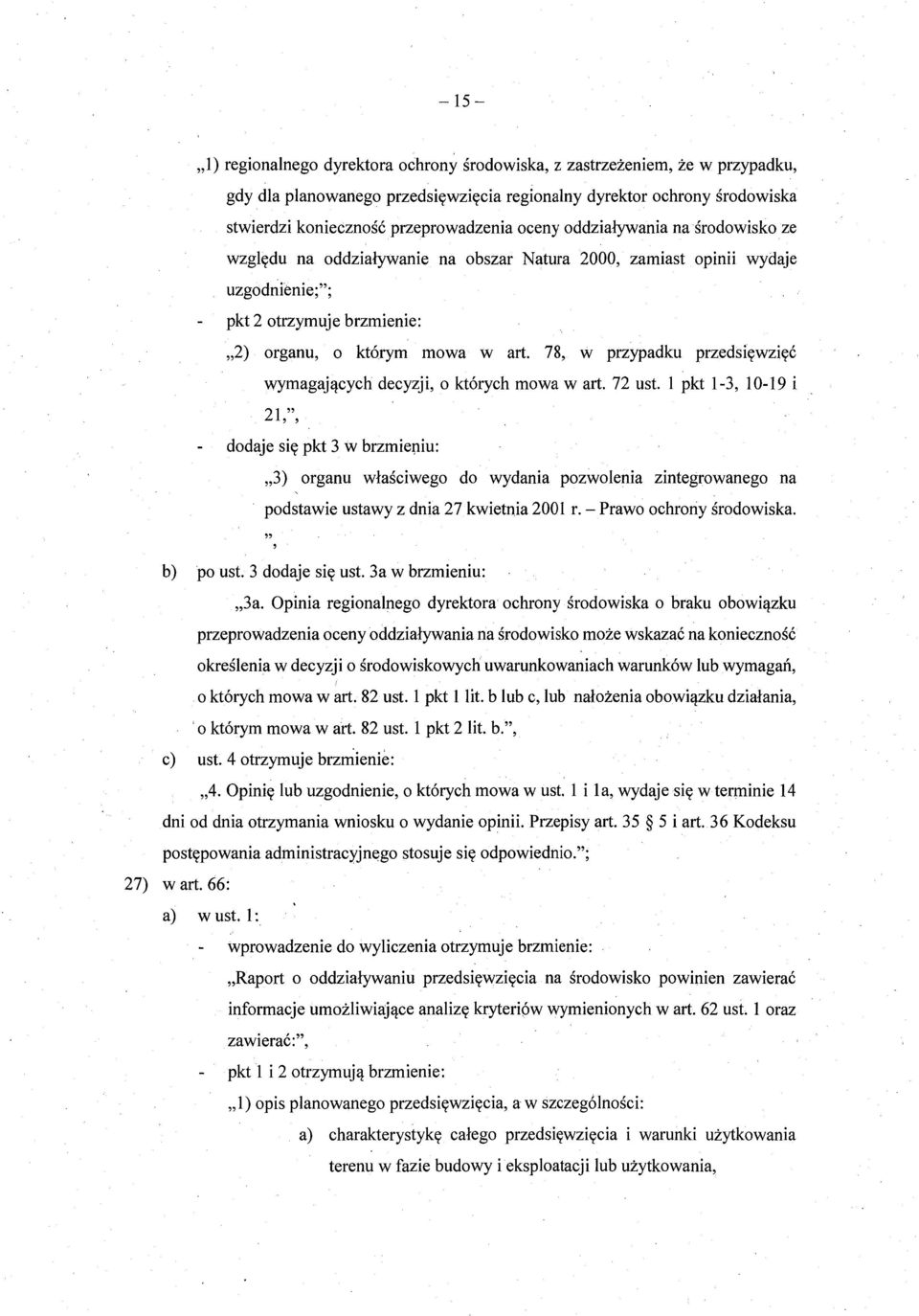 78, w przypadku przedsi ęwzięć wymagaj ących decyzji, o których mowa w a rt. 21,, - dodaje si ę pkt 3 w brzmieniu: 72 ust.