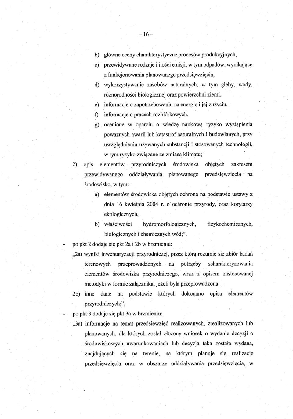 ocenione w oparciu o wiedz ę naukową ryzyko wyst ąpienia poważnych awarii lub katastrof naturalnych i budowlanych, przy uwzględnieniu używanych substancji i stosowanych technologii, w tym ryzyko zwi