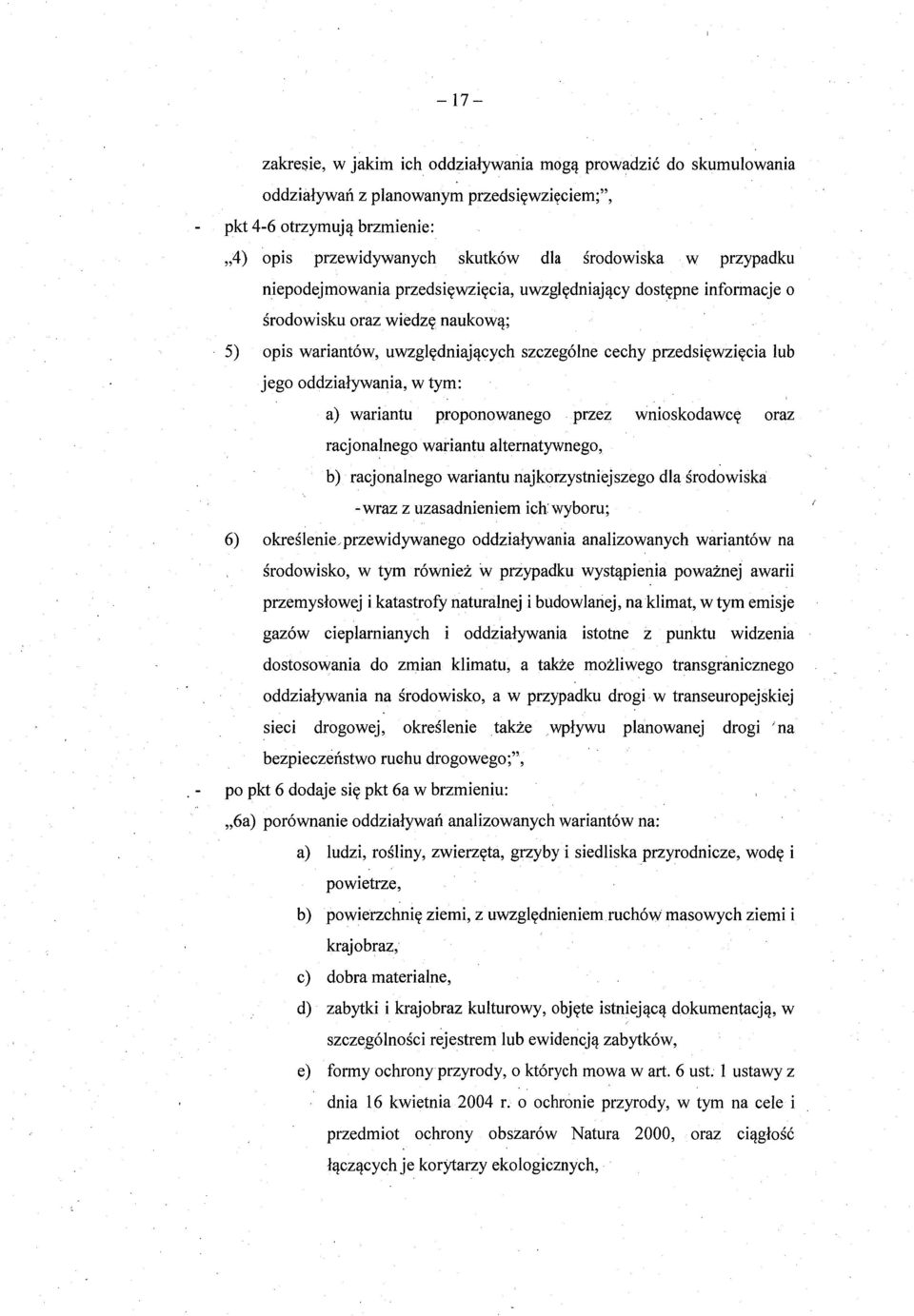 oddzialywania, w tym: a) wariantu proponowanego przez wnioskodawc ę oraz racjonalnego wariantu alte rnatywnego, b) racjonalnego wariantu najkorzystniejszego dla środowiska -wraz z uzasadnieniem ich: