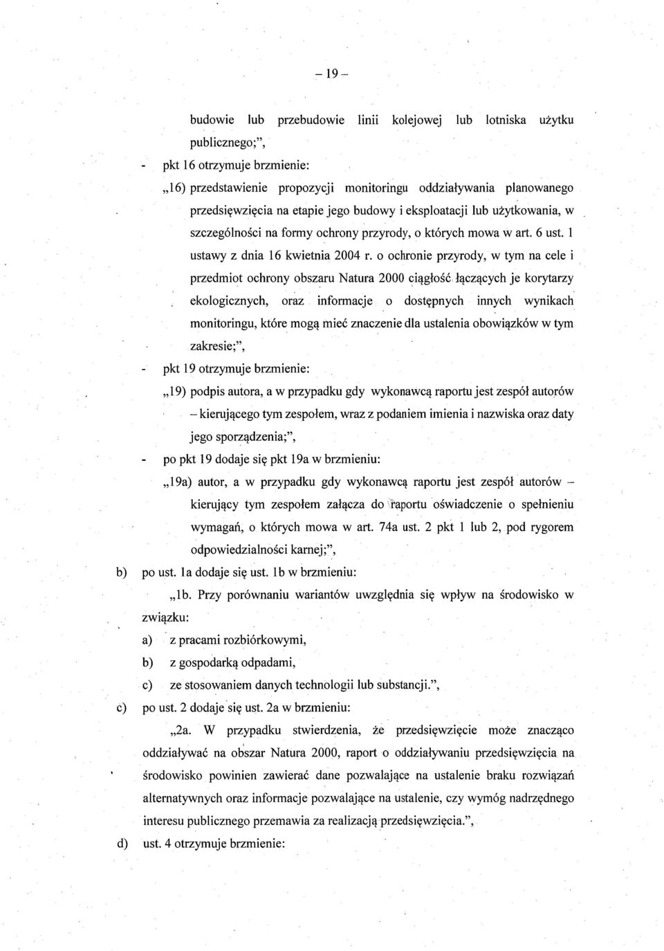 o ochronie przyrody, w tym na cele i przedmiot ochrony obszaru Natura 2000 ci ągło ść łączących je korytarzy ekologicznych, oraz informacje o dost ępnych innych wynikach monitoringu, które mogą mieć