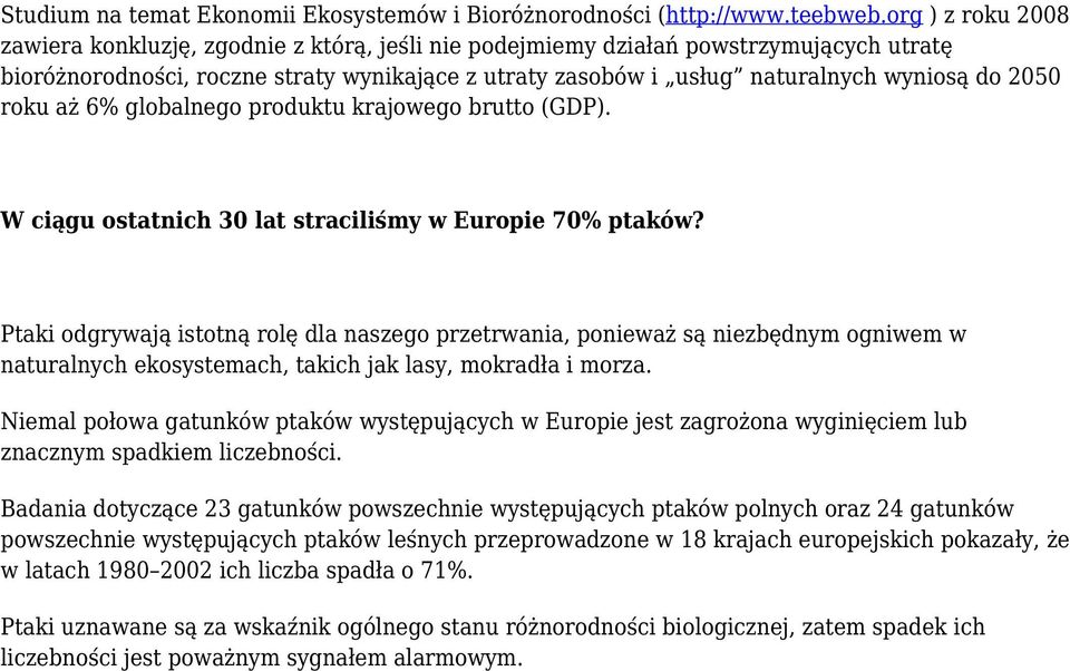2050 roku aż 6% globalnego produktu krajowego brutto (GDP). W ciągu ostatnich 30 lat straciliśmy w Europie 70% ptaków?