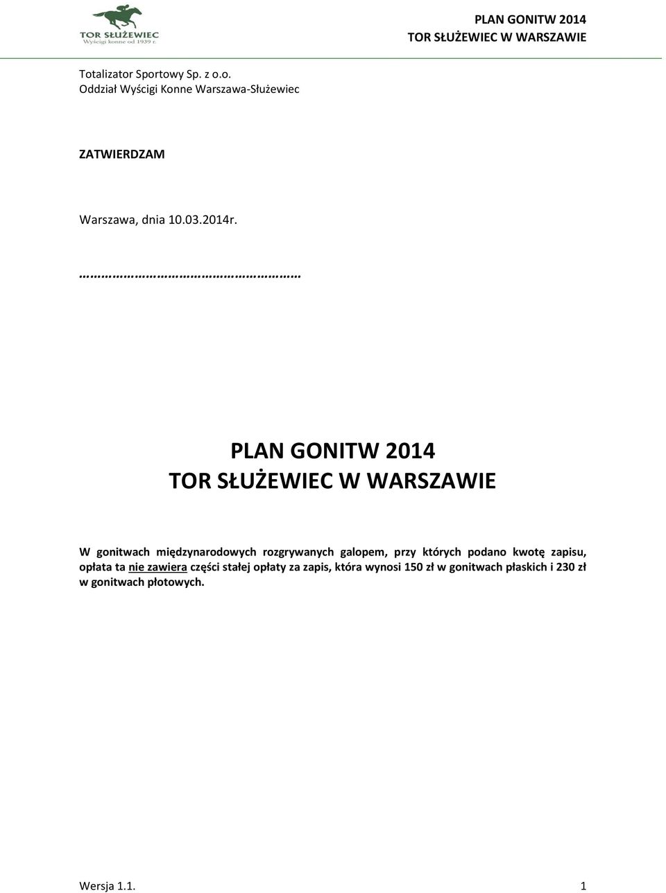 PLAN GONITW 2014 W gonitwach międzynarodowych rozgrywanych galopem, przy których podano