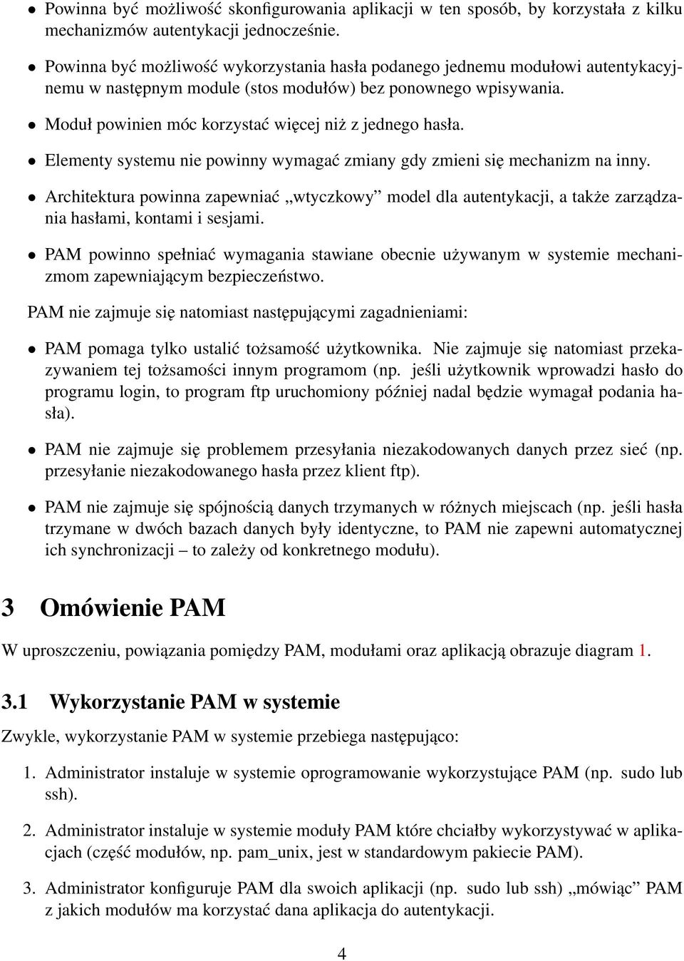 Moduł powinien móc korzystać więcej niż z jednego hasła. Elementy systemu nie powinny wymagać zmiany gdy zmieni się mechanizm na inny.