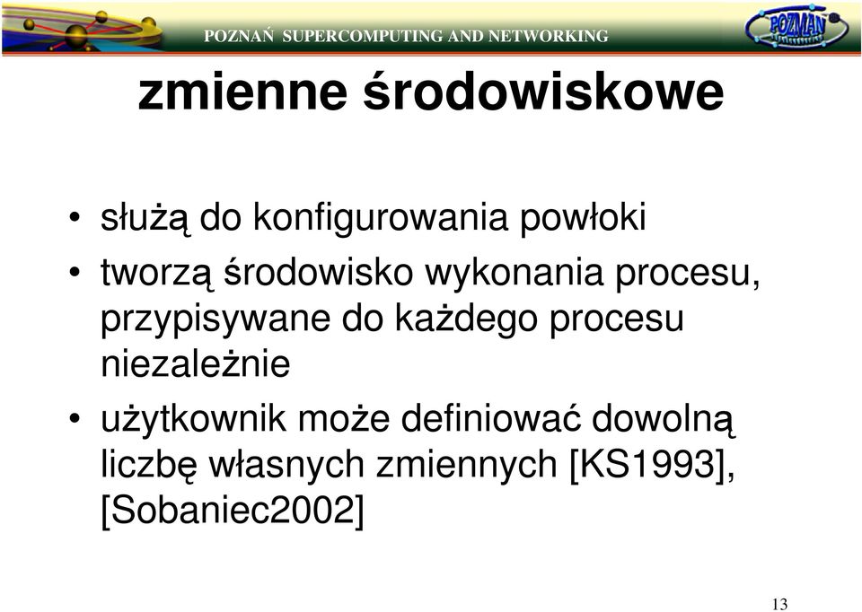 kadego procesu niezalenie uytkownik moe definiowa