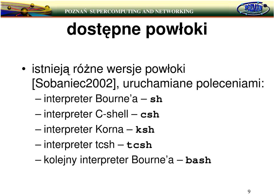 Bourne a sh interpreter C-shell csh interpreter