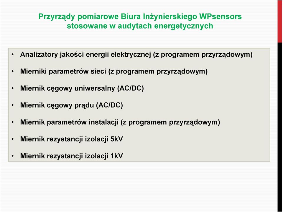 przyrządowym) Miernik cęgowy uniwersalny (AC/DC) Miernik cęgowy prądu (AC/DC) Miernik parametrów