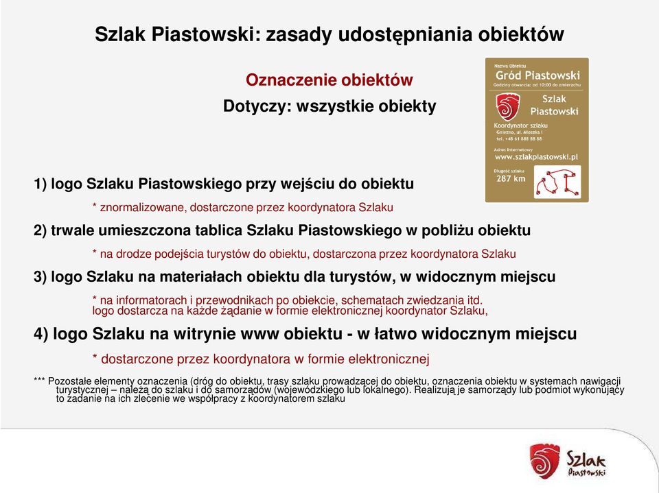 turystów, w widocznym miejscu * na informatorach i przewodnikach po obiekcie, schematach zwiedzania itd.